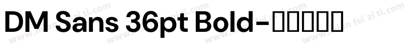 DM Sans 36pt Bold字体转换